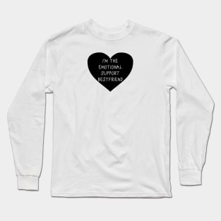 I'm the emotional support bestfriend Long Sleeve T-Shirt